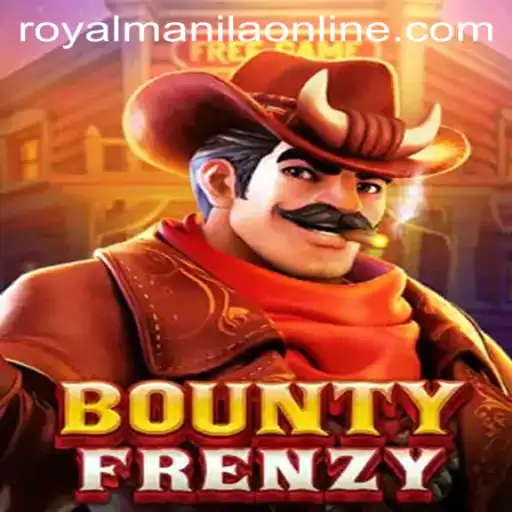BountyFrenzy: The Thrill of the Hunt in ROYALMANILA